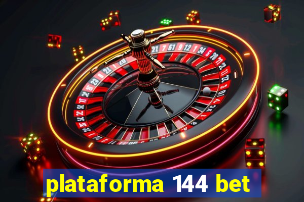 plataforma 144 bet